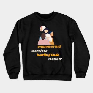 empowering warriors, battling Endo. together Crewneck Sweatshirt